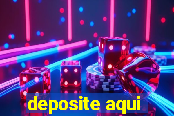 deposite aqui