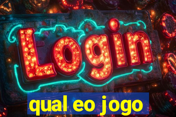 qual eo jogo