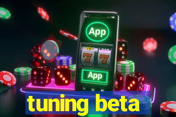 tuning beta