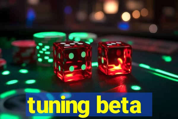 tuning beta