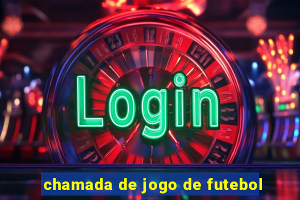 chamada de jogo de futebol