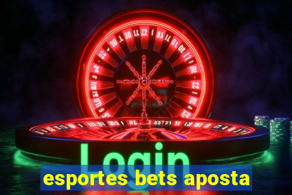 esportes bets aposta