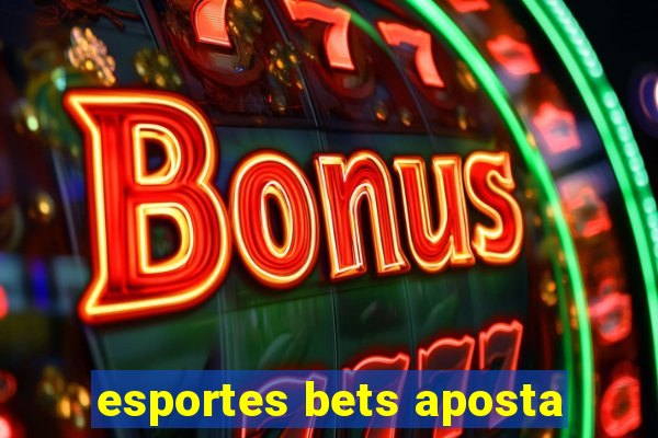 esportes bets aposta