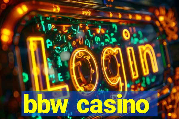 bbw casino