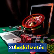 20betkifizetés