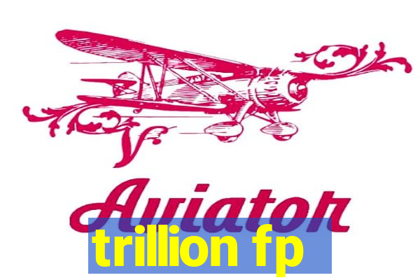 trillion fp