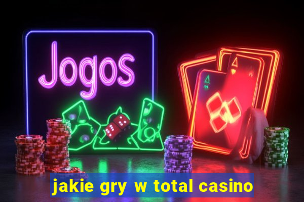 jakie gry w total casino