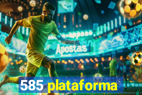 585 plataforma