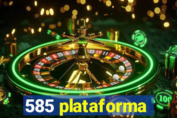 585 plataforma