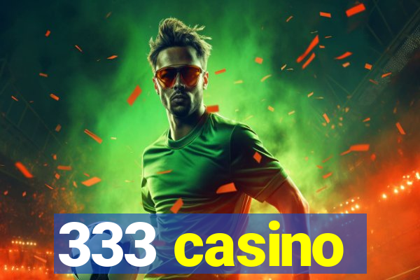 333 casino