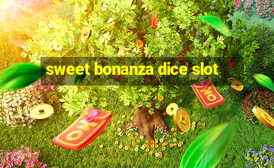 sweet bonanza dice slot