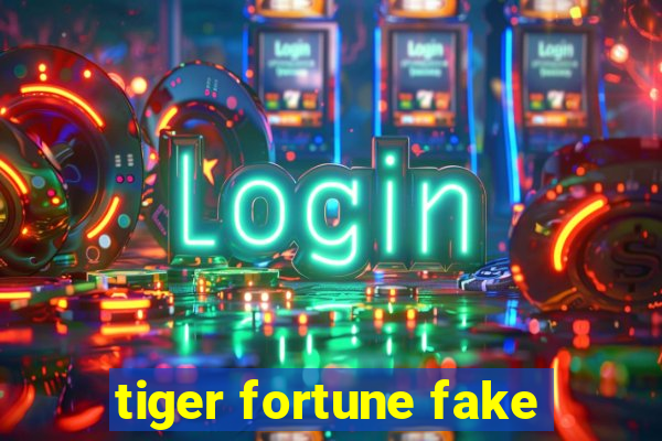 tiger fortune fake