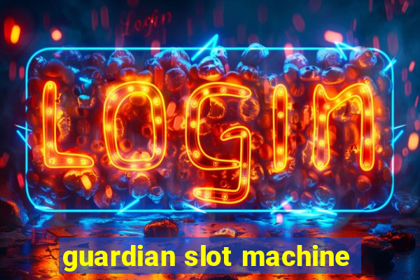 guardian slot machine