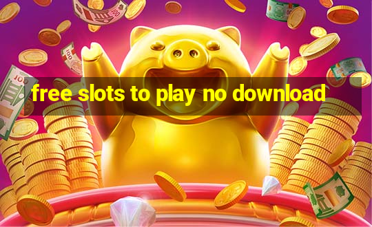 free slots to play no download