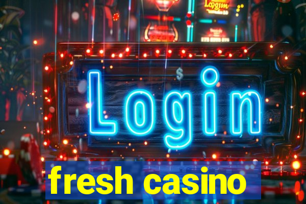 fresh casino