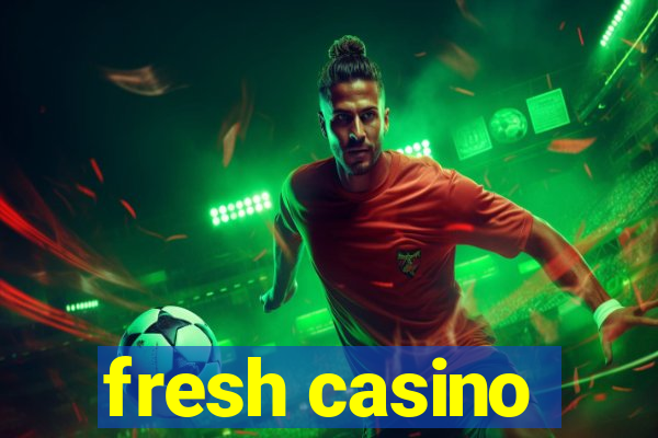 fresh casino