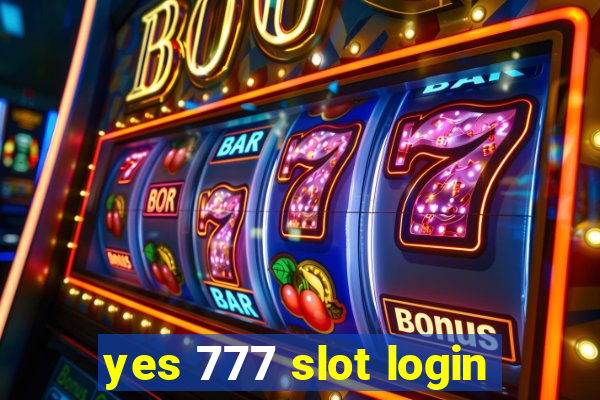 yes 777 slot login