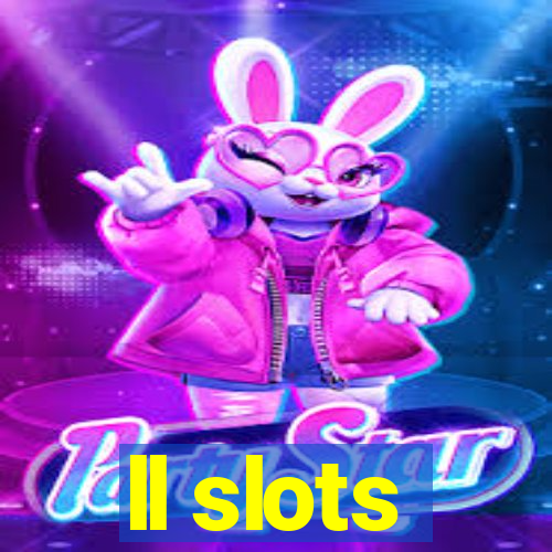 ll slots