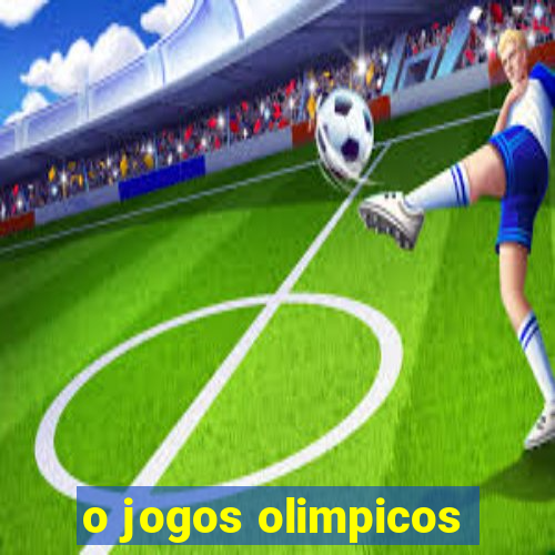 o jogos olimpicos