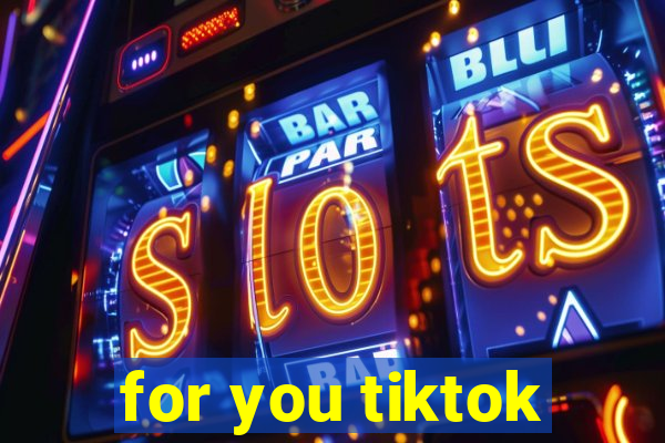 for you tiktok