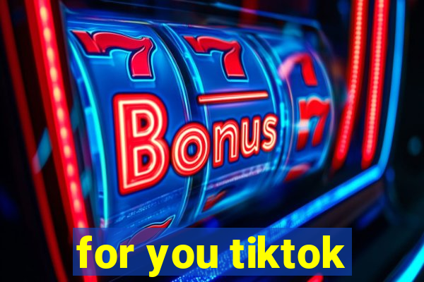 for you tiktok