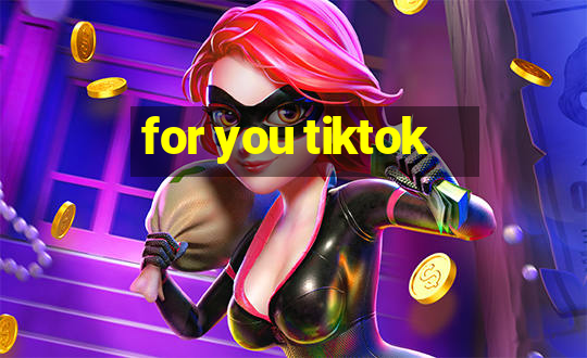 for you tiktok