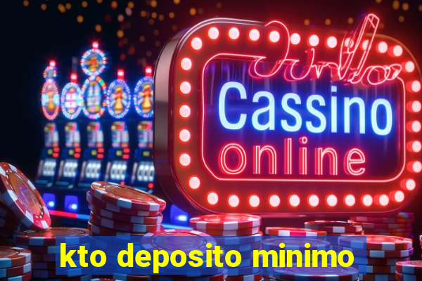 kto deposito minimo