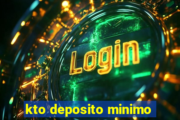 kto deposito minimo