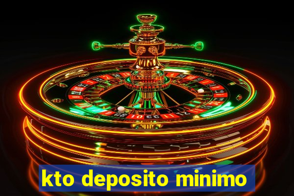 kto deposito minimo