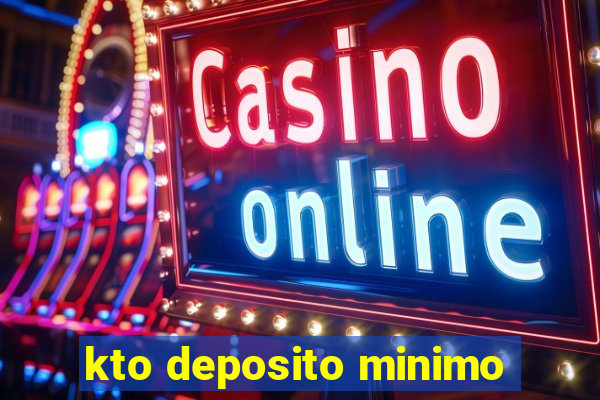 kto deposito minimo