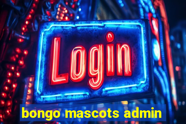 bongo mascots admin