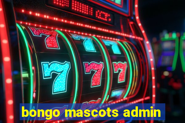 bongo mascots admin