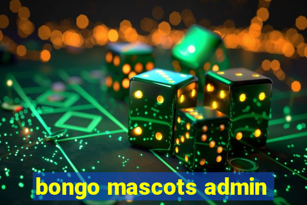 bongo mascots admin