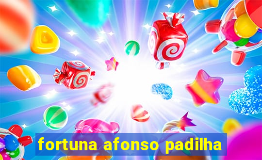 fortuna afonso padilha