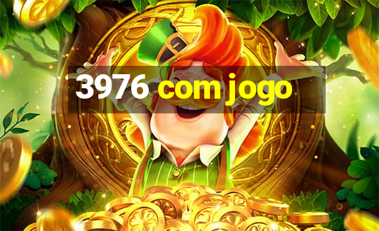 3976 com jogo