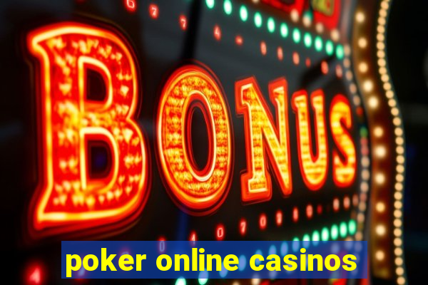 poker online casinos