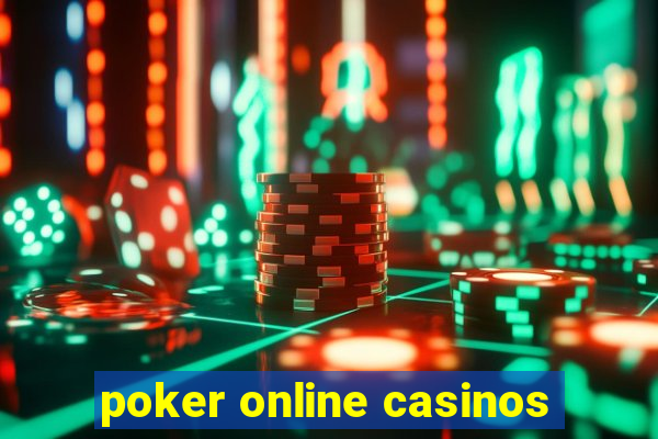 poker online casinos