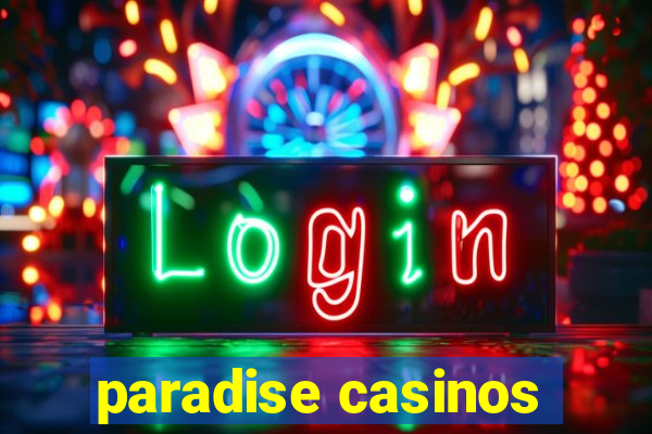 paradise casinos