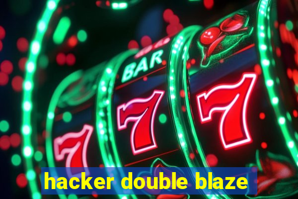 hacker double blaze