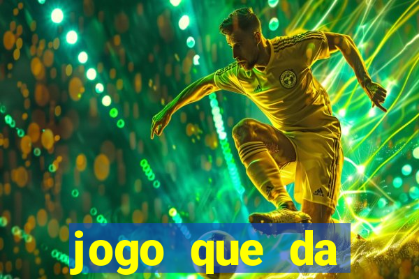 jogo que da dinheiro sem investir