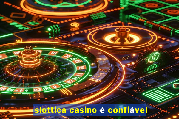 slottica casino é confiável