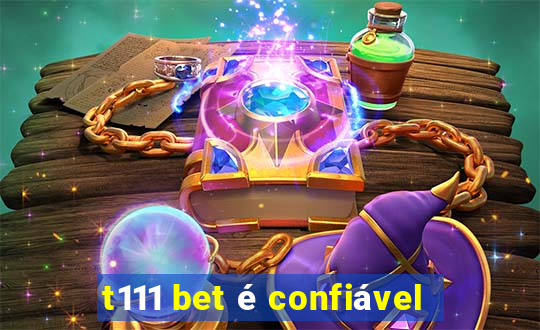 t111 bet é confiável