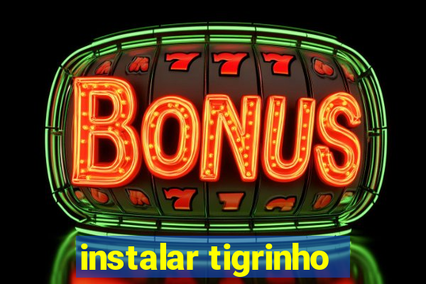 instalar tigrinho