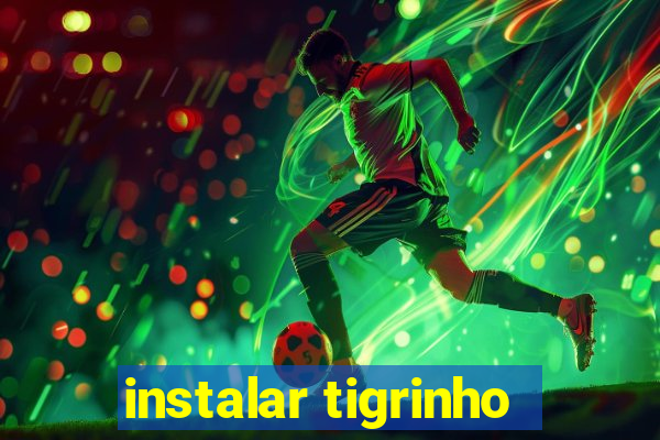 instalar tigrinho