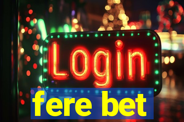 fere bet