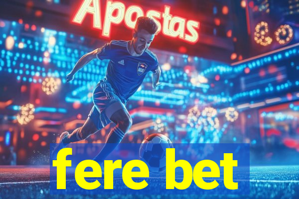 fere bet