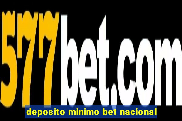 deposito minimo bet nacional