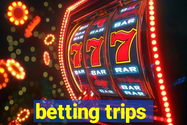 betting trips