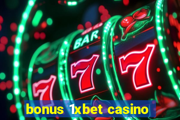 bonus 1xbet casino