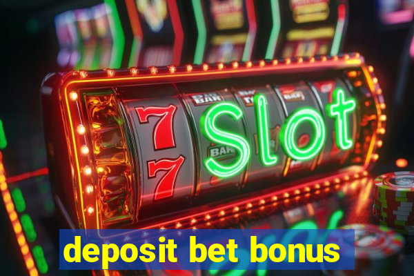 deposit bet bonus